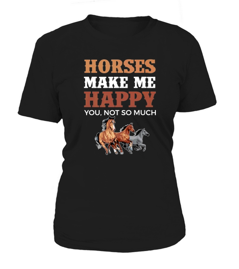 Horses Make Me Happy Horse Clothing Funny Women's T-Shirt