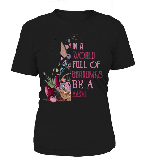 In A World Full Of Grandmas Be A Marmi Funny Easter Bunny Grandmother Gift Women's T-Shirt
