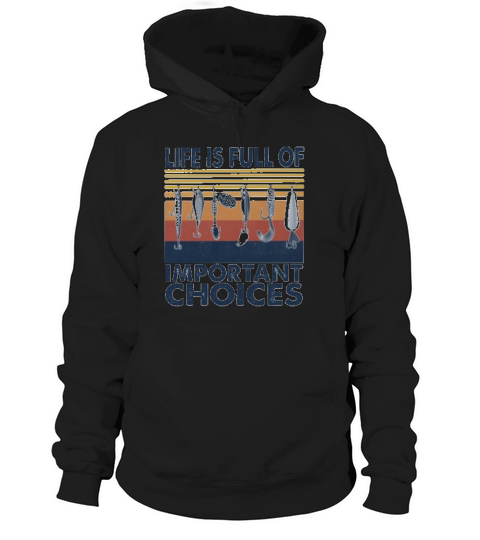 Life Is Full Of Important Choices Fishing Vintage Hoodie Unisex