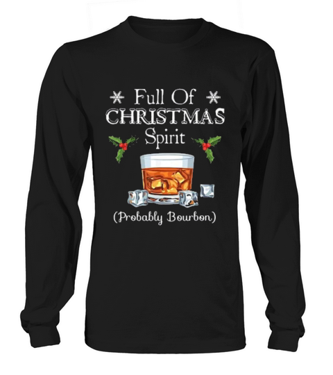 Full Of Christmas Spirit Probably Bourbon Vintage Long sleeved Unisex