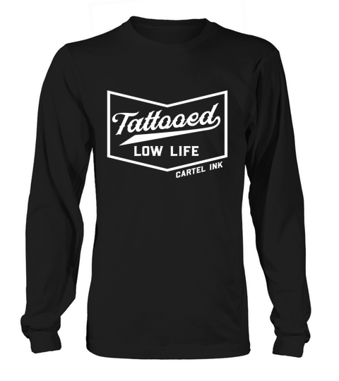 Tattooed Low Life Long sleeved Unisex