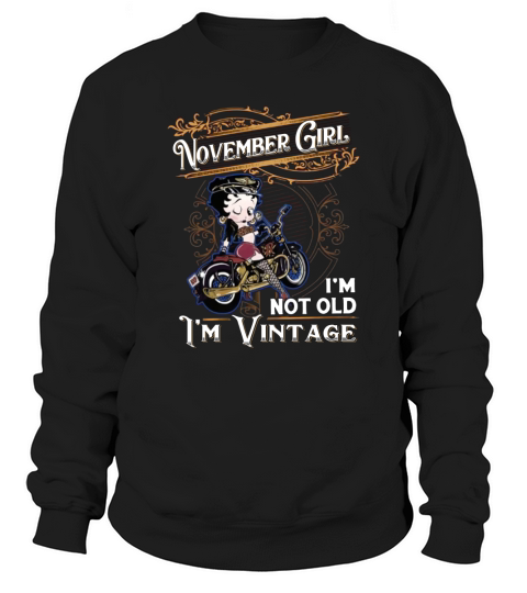 Betty Boop november girl i’m not old i’m vintage shirt Sweatshirt Unisex