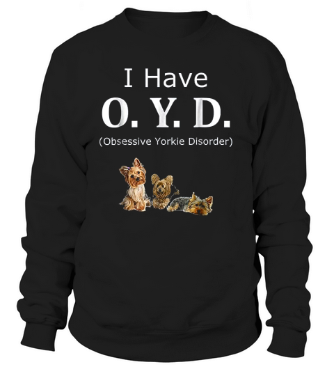 Funny Oyd Obsessive Yorkie Disorder Yorkie Lover Sweatshirt Unisex