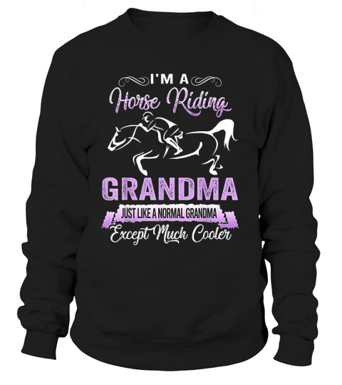 I Am A Horse Riding Grandma Funny Horse Lovers Sweatshirt Unisex