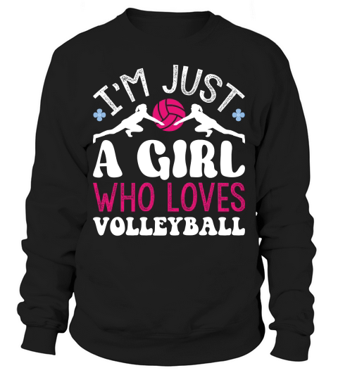 Im Just A Girl Who Loves Volleyball Sweatshirt Unisex