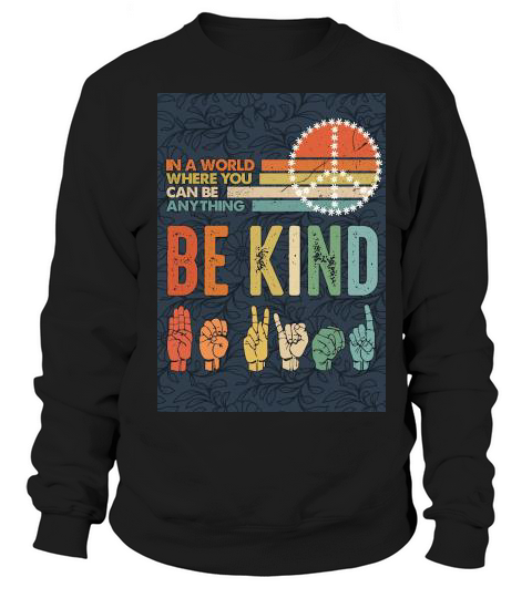 In A World Where You Can Be Anything Be Kind 4, Double Sided, 11.5 x 17.5 Inch - Garden Flag Sweatshirt Unisex