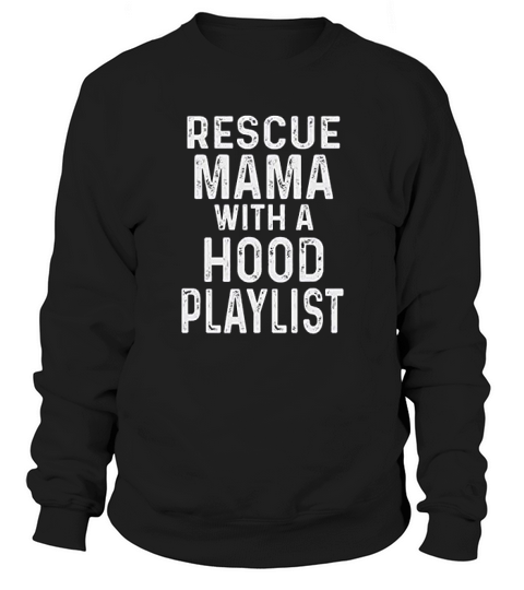 Rescue Dog Gifts For Women Rescue Mama Hood Playlist Sweatshirt Unisex