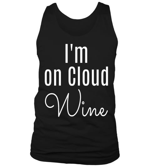 Cute Fun Fitted Im On Cloud Wine Bachelorette Or Gno Tee Tank Top Unisex