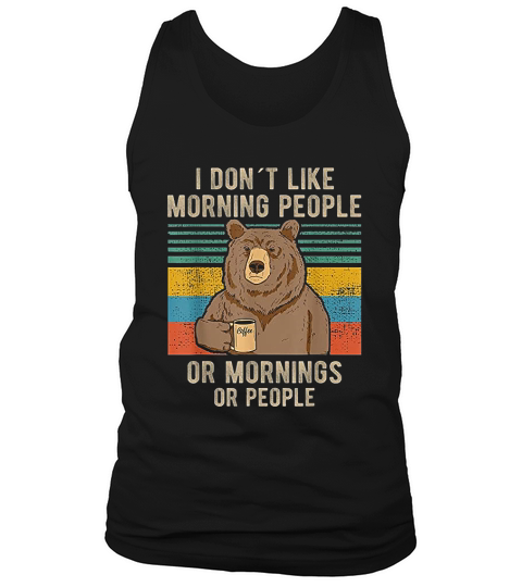 I Hate Morning People Or Mornings Or People Tank Top Unisex