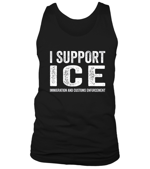 I Support Ice Immigration And Customs Enforcement Tank Top Unisex