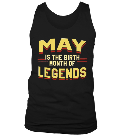 May Is The Birth Month Of Legend Tank Top Unisex