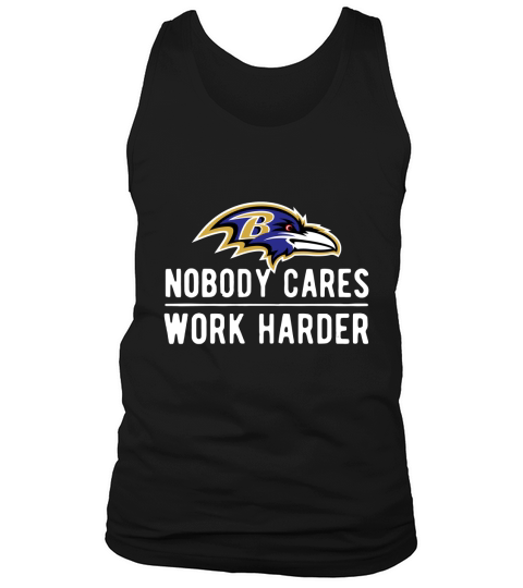 Nobody cares work harder Baltimore Raven shirt Tank Top Unisex