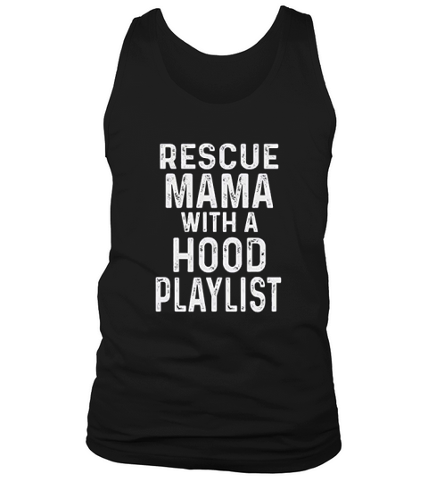 Rescue Dog Gifts For Women Rescue Mama Hood Playlist Tank Top Unisex