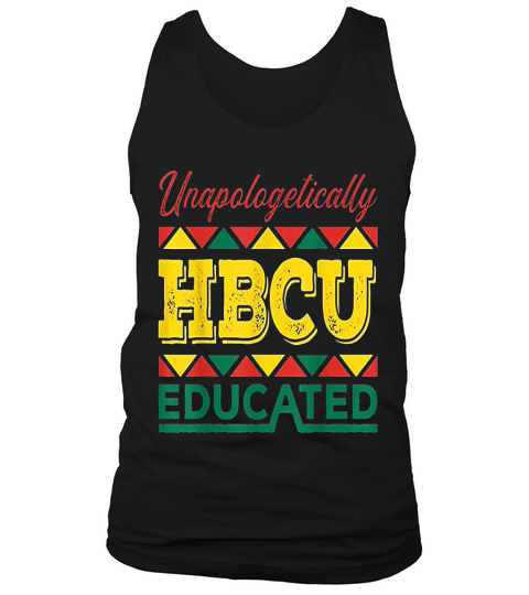 Unapologetically Hbcu Educated Hbcu Pride Hbcu Student Tank Top Unisex