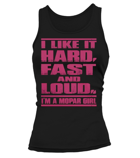 I Like It Hard,Fast and Loud Mopar Girl Tshirt Tank top Woman