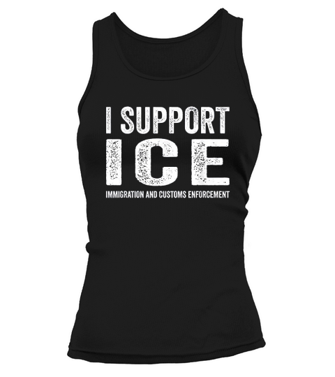 I Support Ice Immigration And Customs Enforcement Tank top Woman