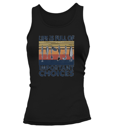 Life Is Full Of Important Choices Fishing Vintage Tank top Woman