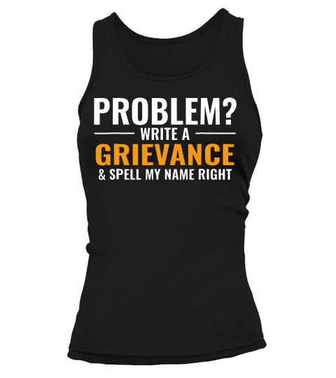 Problem Write A Grievance & Spell My Name Right Corrections Tank top Woman