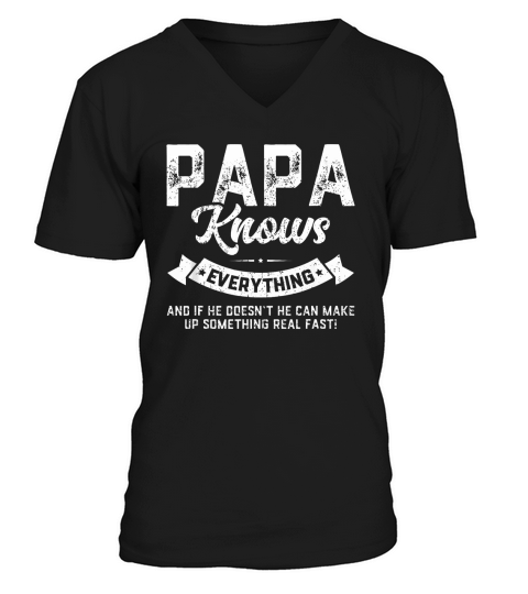 60th birthday papa knows everything and if he doesn t he can make up something real fast V-Neck T-shirt