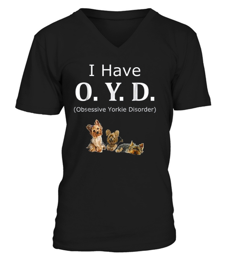 Funny Oyd Obsessive Yorkie Disorder Yorkie Lover V-Neck T-shirt