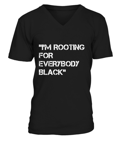 Im Rooting For Everybody Black Shirt V-Neck T-shirt