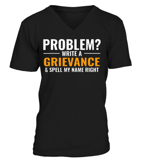 Problem Write A Grievance & Spell My Name Right Corrections V-Neck T-shirt
