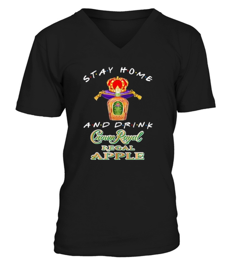 Stay home and drink Crown Royal Regal Apple Coronavirus shirt V-Neck T-shirt