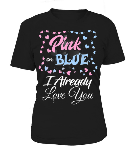 Gender Reveal Pink Or Blue I Already Love You Men And Women T-shirt Women's T-Shirt
