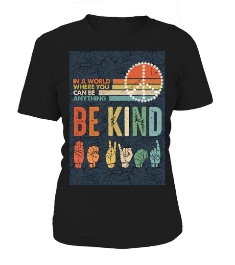 In A World Where You Can Be Anything Be Kind 4, Double Sided, 11.5 x 17.5 Inch - Garden Flag Women's T-Shirt