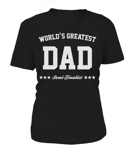 Mens Worlds Greatest Dad Semi-finalist Fathers Day t-shirt Black Men Women's T-Shirt