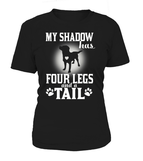 My Shadow Has Four Legs And A Tail Labrador T Shirt Women's T-Shirt