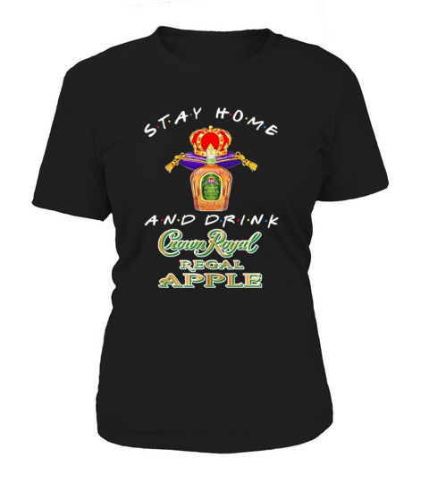 Stay home and drink Crown Royal Regal Apple Coronavirus shirt Women's T-Shirt