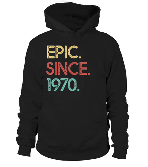 Epic Since 1970 Funny Awesome Hoodie Unisex