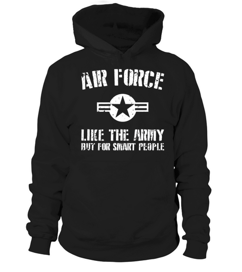 US Air Force like The Army But For Smart People Shirt Hoodie Unisex