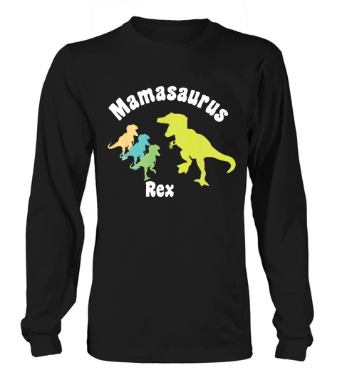 Mamasaurus Rex Funny Mothers Day Gift 3 Three Kids T-shirt Long sleeved Unisex