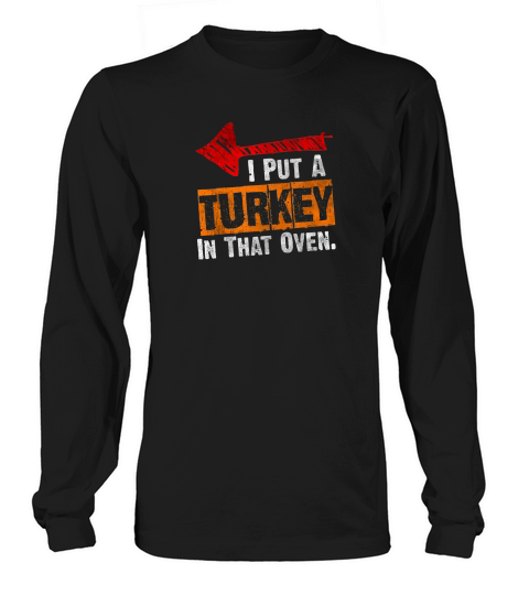 Put A Turkey In That Oven Fun Thanksgiving Reveal Long sleeved Unisex