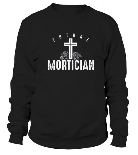 Future Mortician Mortuary Study Funeral Director Embalmer Sweatshirt Unisex