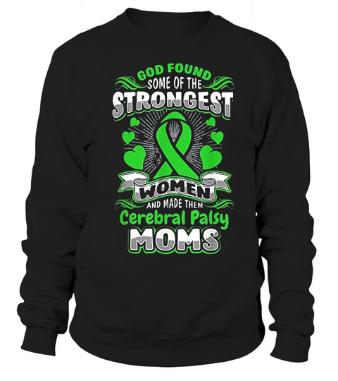 God Found Strongest Women To Be Cerebral Palsy Moms Sweatshirt Unisex