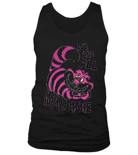 Cheshire Cat  We Are All Mad Here Tank Top Unisex