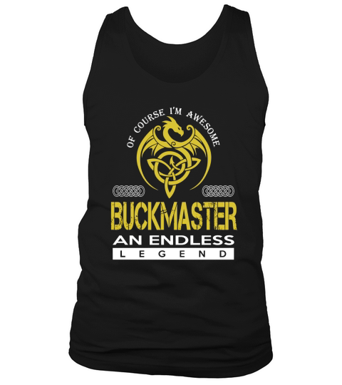 Of Course Im Awesome BUCKMASTER An Endless Legend Name Shirts Tank Top Unisex