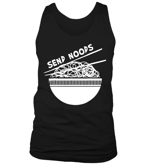 Send Noods Funny Ramen Ramen Life Noodles T-shirt Tank Top Unisex