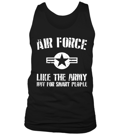 US Air Force like The Army But For Smart People Shirt Tank Top Unisex