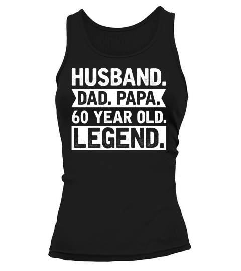 Fathers Day Husband Dad Papa 60 Year Old Legend   60th birthday Tank top Woman