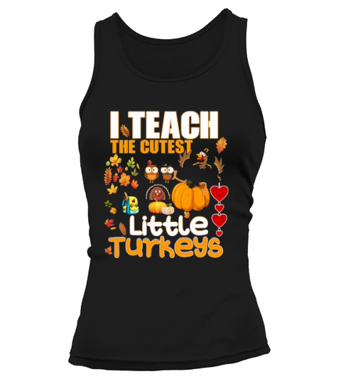 I Teach Cutest Little Turkeys Teacher Thanksgiving School Shirt Tank top Woman