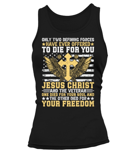 ONLY TWO DEFINING FORCES HAVE EVER OFFERED TO DIE FOR YOU JESUS CHRIST Tank top Woman