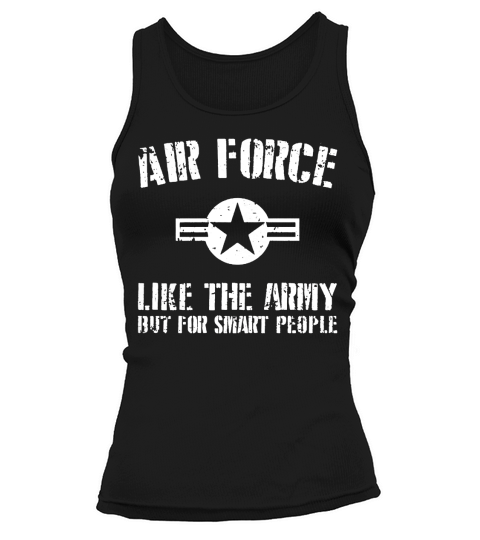 US Air Force like The Army But For Smart People Shirt Tank top Woman