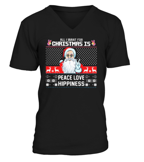 All I Want For Christmas Is Peace Love Happiness Ugly V-Neck T-shirt