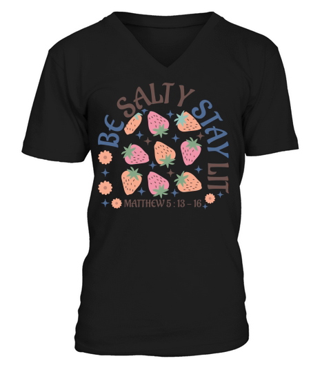 Be Salty Stay Lit V-Neck T-shirt