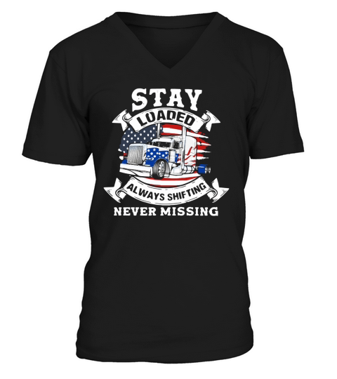 Truck stay loaded always shifting never missing American flag V-Neck T-shirt