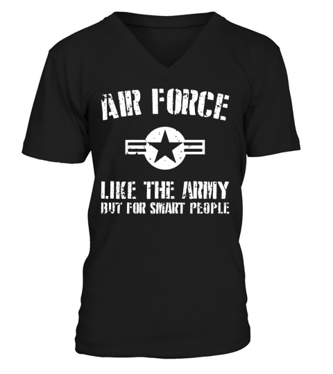 US Air Force like The Army But For Smart People Shirt V-Neck T-shirt